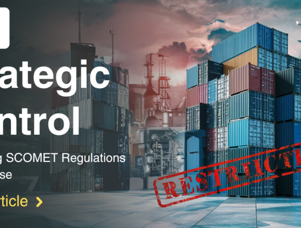 Strategic Control: Navigating SCOMET Regulations with Finesse